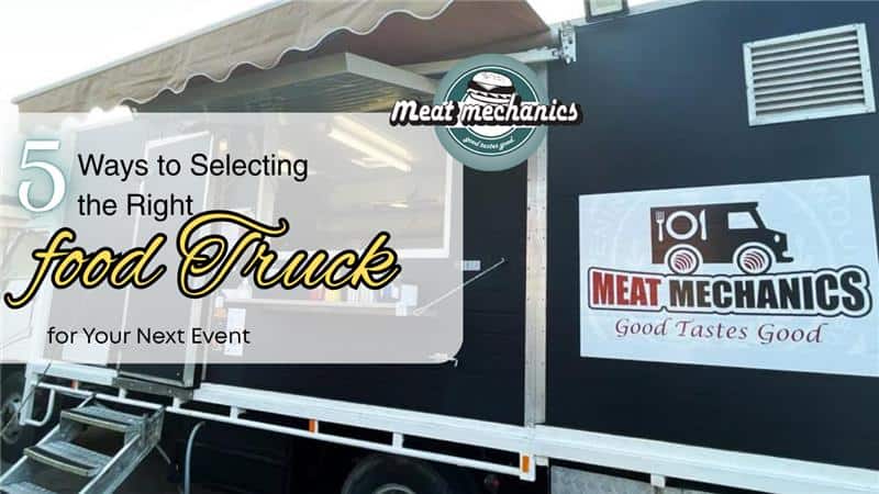 5 Ways to Selecting the Right Food Truck for Your Next Event