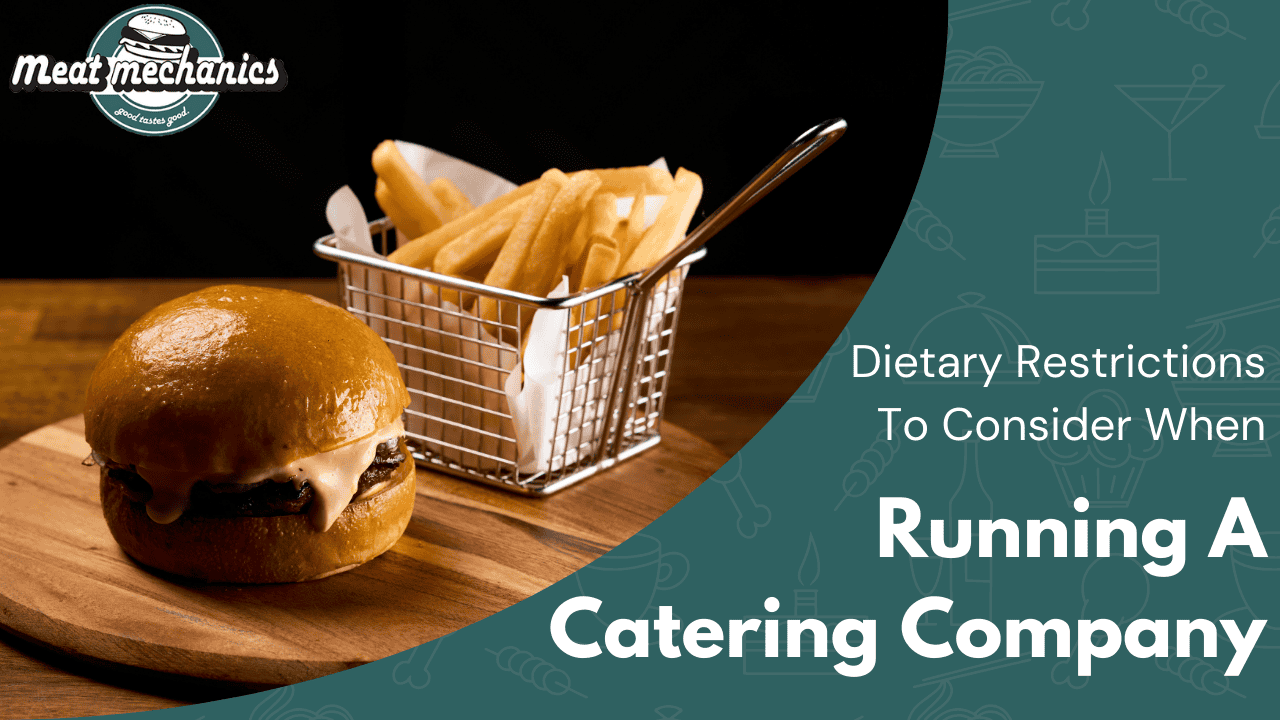 Dietary Restrictions To Consider When Running A Catering Company