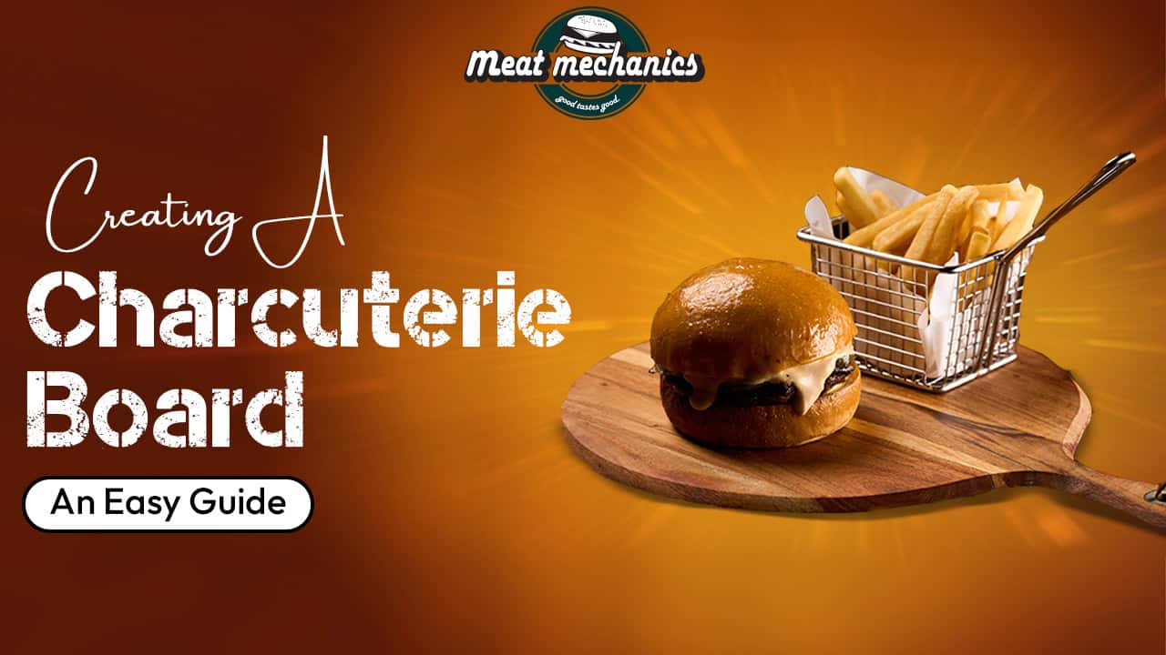Creating A Charcuterie Board – An Easy Guide