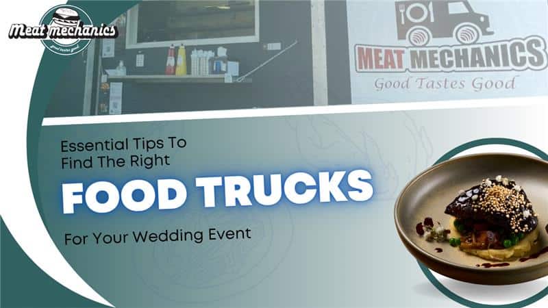 Essential Tips To Find The Right Food Truck For Your Wedding Event