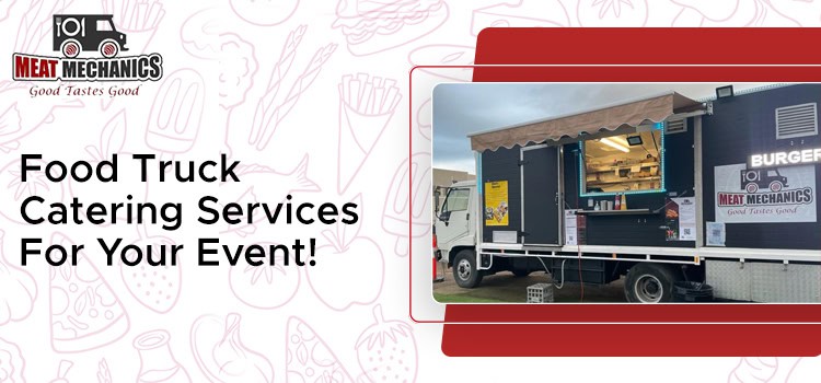 Planning A Memorable Function? Book Food Truck Catering Services!
