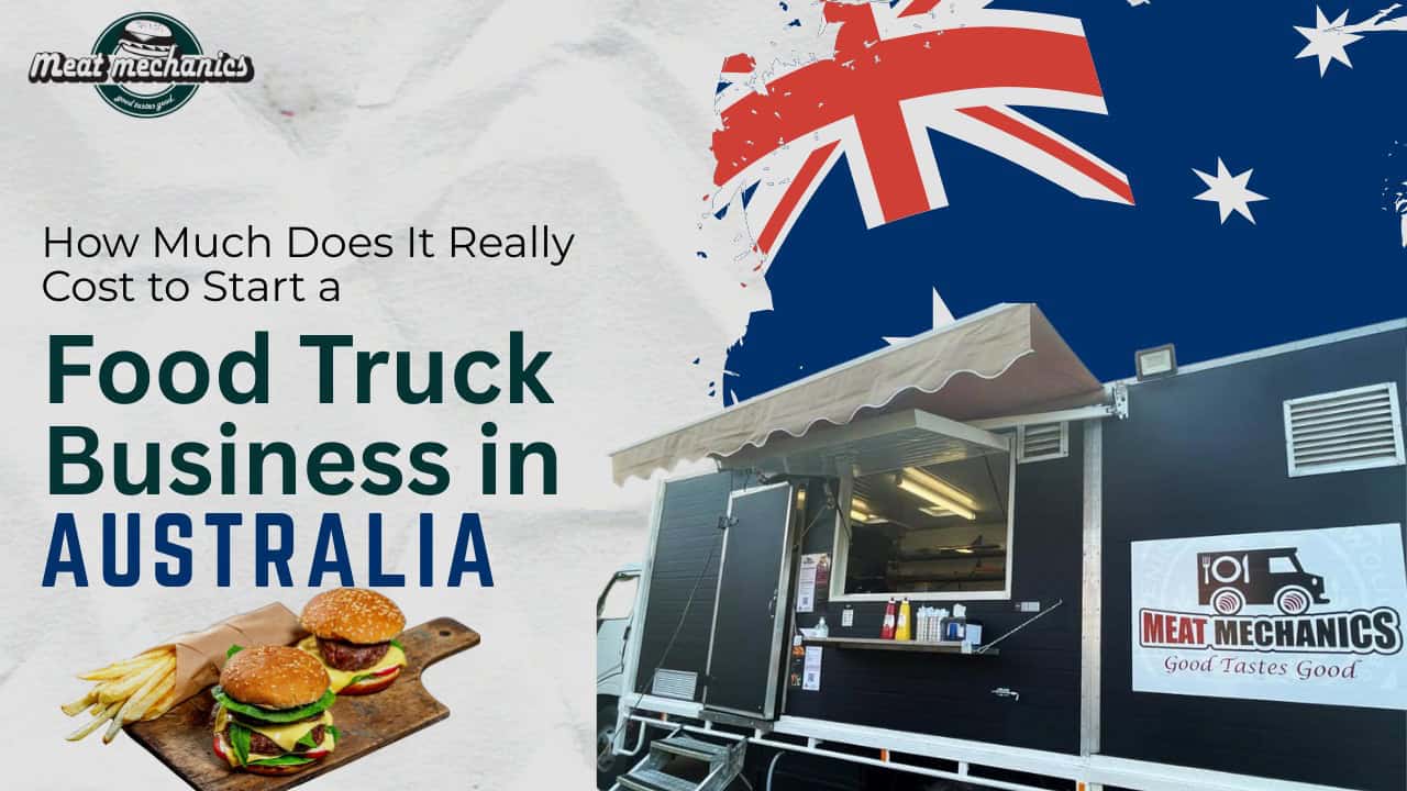 How Much Does It Really Cost to Start a Food Truck Business in Australia?