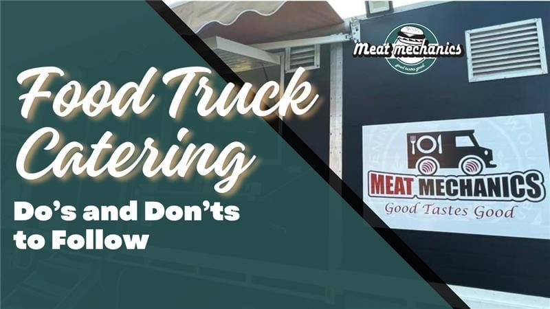 Food Truck Catering: Do’s and Don’ts to Follow