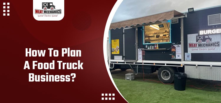 Few Strategies To Help You Run A Successful Food Truck Business