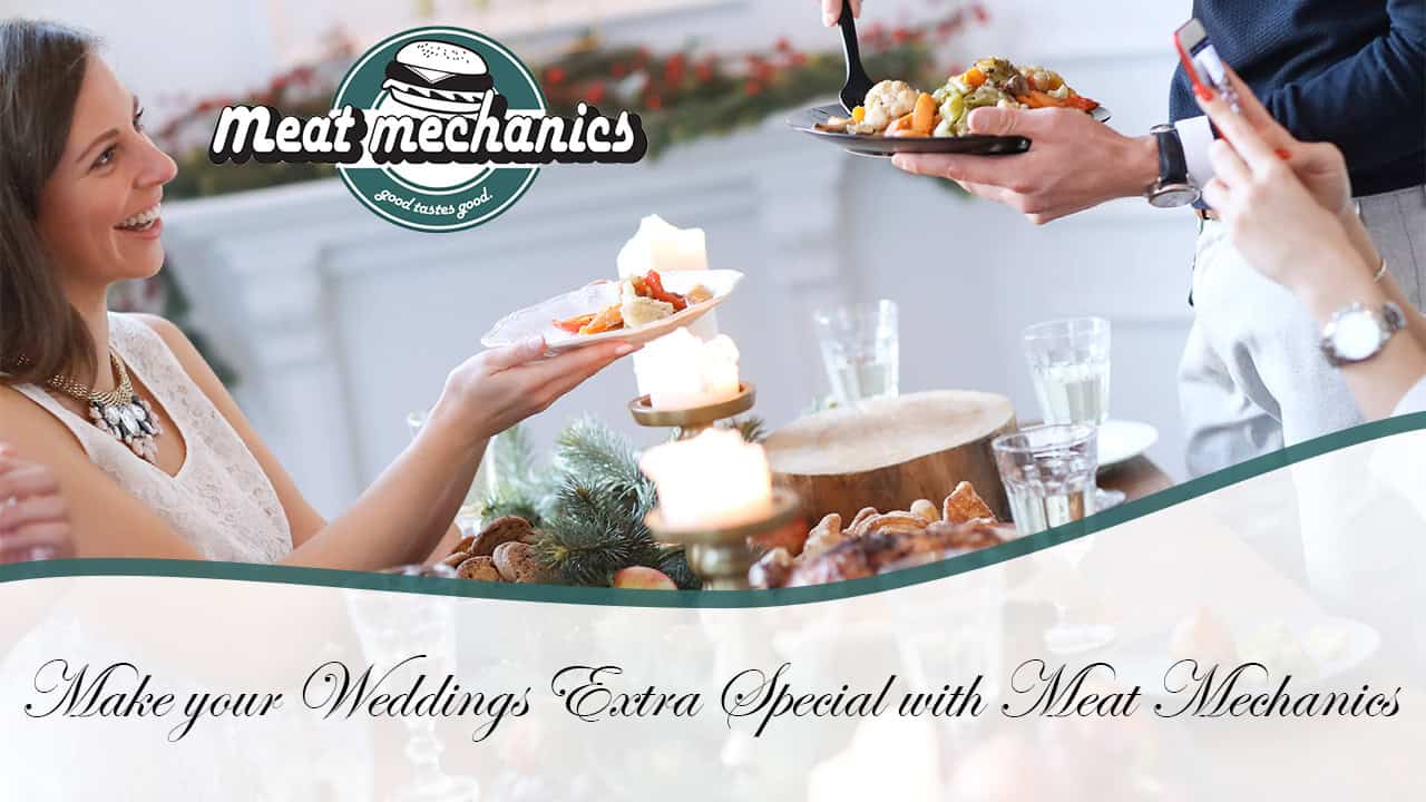 Make your Weddings Extra Special with Meat Mechanics