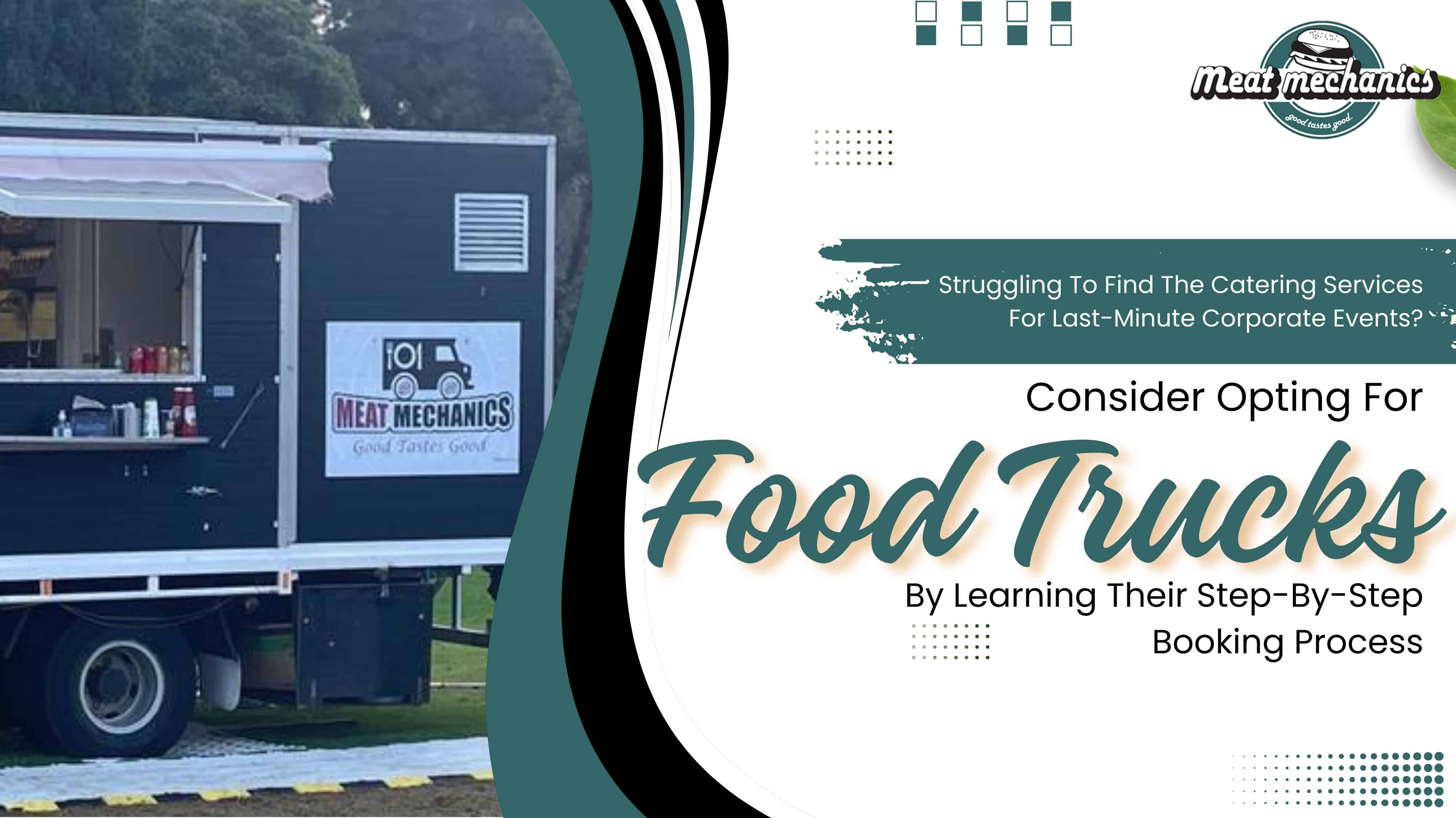 Struggling To Find The Catering Services For Last-Minute Corporate Events? Consider Opting For Food Trucks By Learning Their Step-By-Step Booking Process