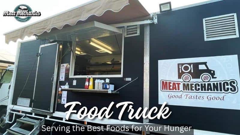 Food Truck- Serving the Best Foods for Your Hunger