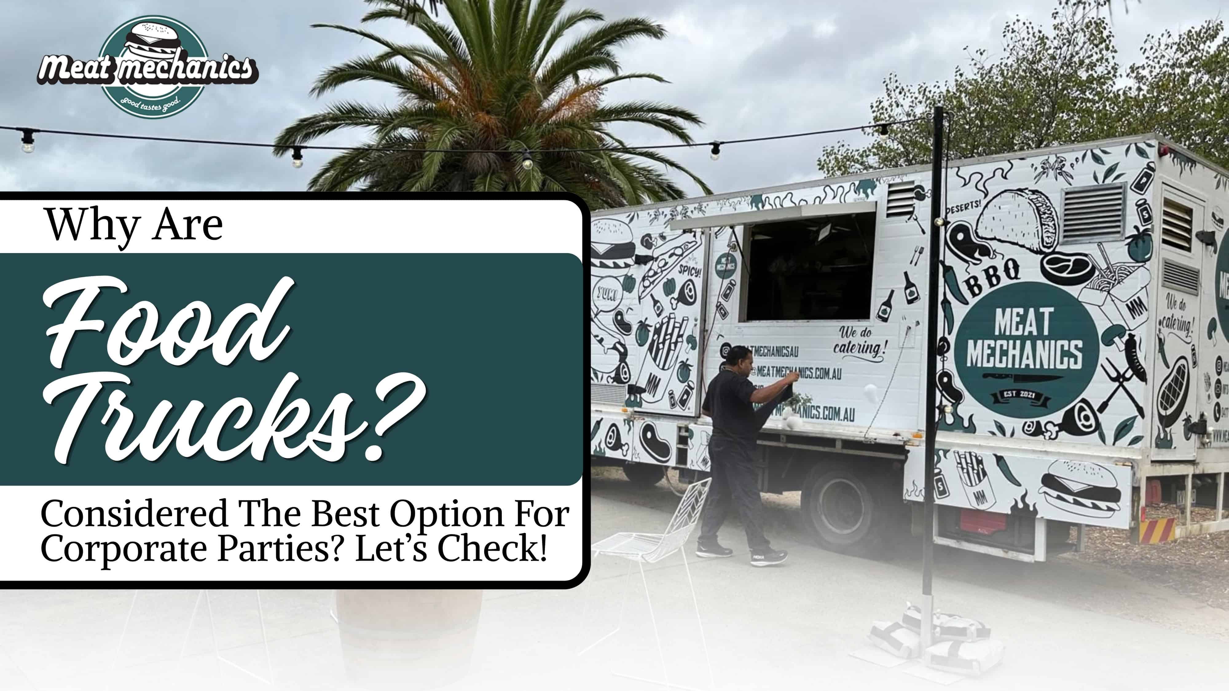 Why Are Food Trucks Considered The Best Option For Corporate Parties? Let’s Check!