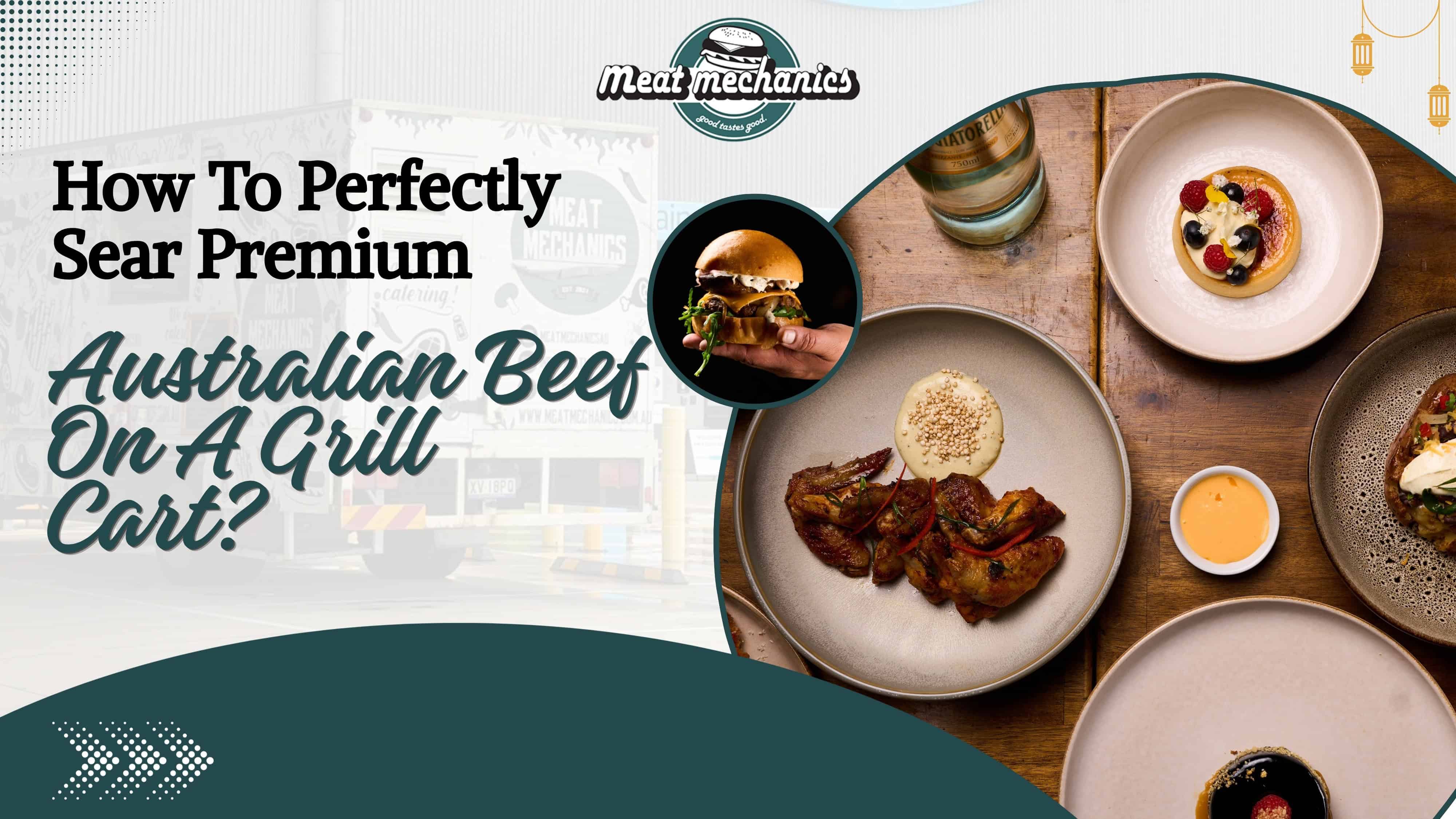 How To Perfectly Sear Premium Australian Beef On A Grill Cart?