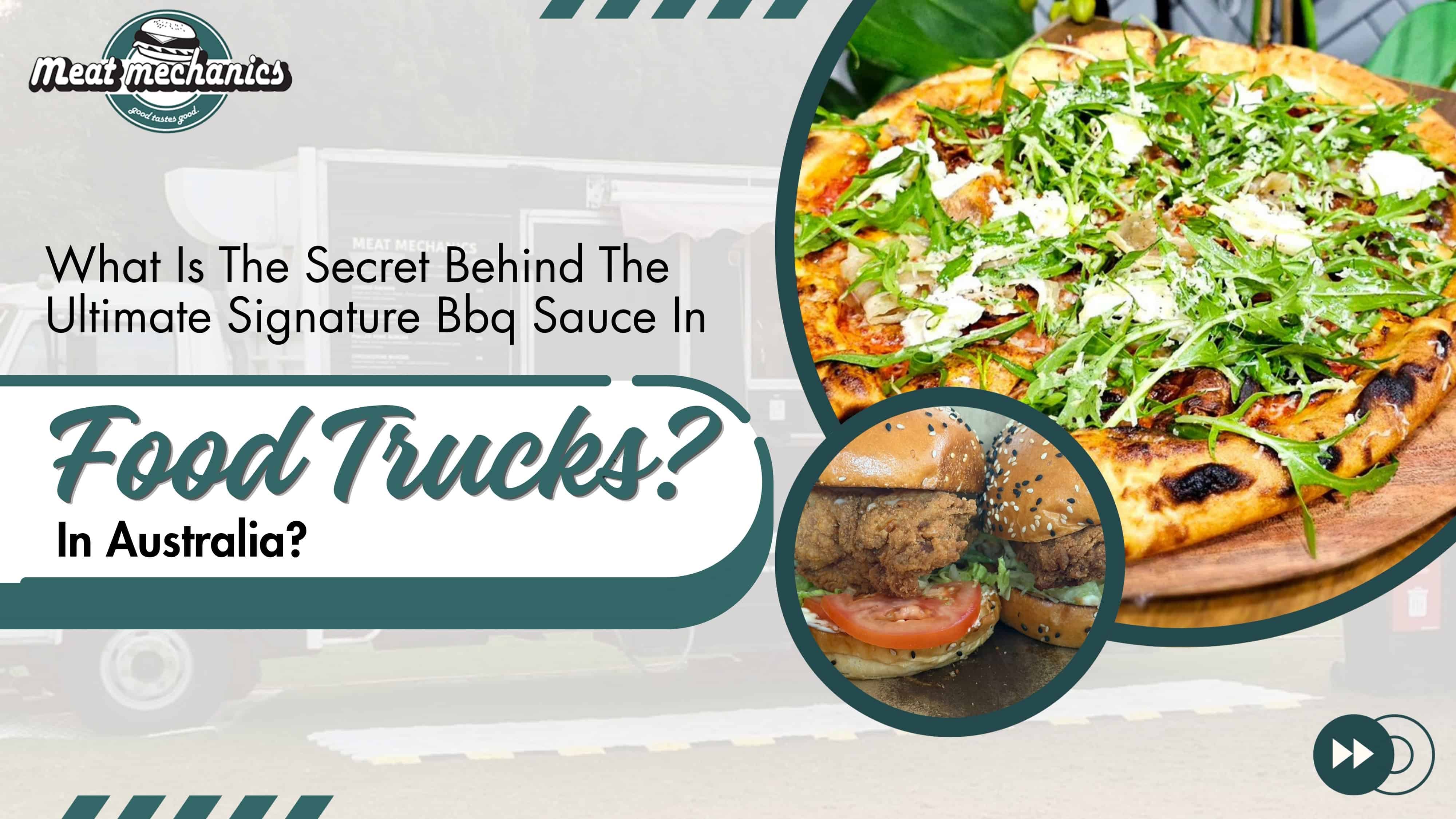 What Is The Secret Behind The Ultimate Signature Bbq Sauce In Food Trucks In Australia?