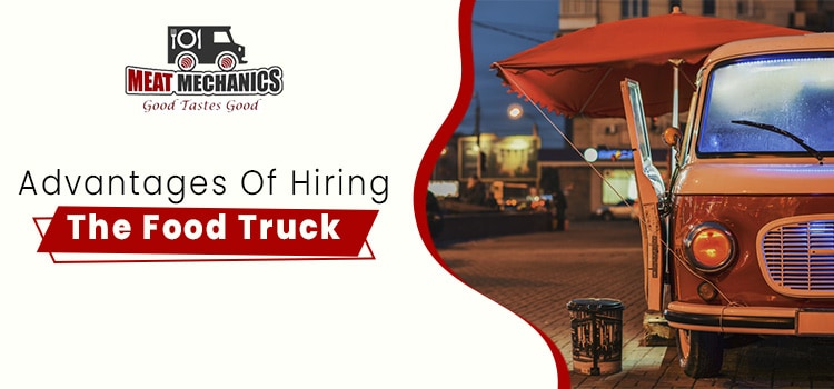 Advantages-of-hiring-the-food-truck-meat-mechanics-jpg