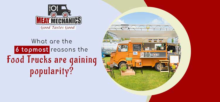 What-are-the-6-topmost-reasons-the-food-trucks-are-gaining-popularity-meat-mechanics-jpg (1)