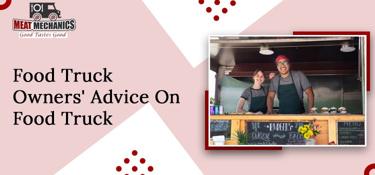 Food Truck Owners' Advice On Food Truck