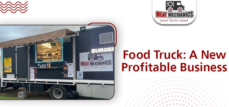 Why Should You Invest In Food Truck Business As An Entrepreneur?