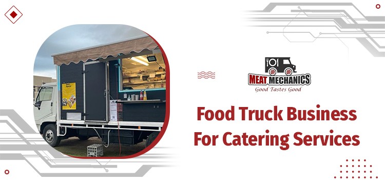 Food Truck Business For Catering Services