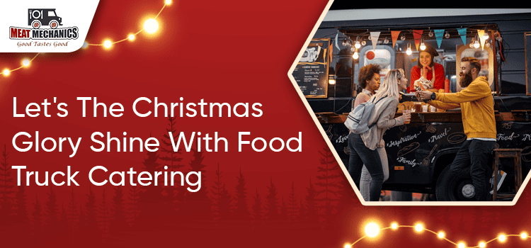 Book the food truck in advance to celebrate the Christmas festivities