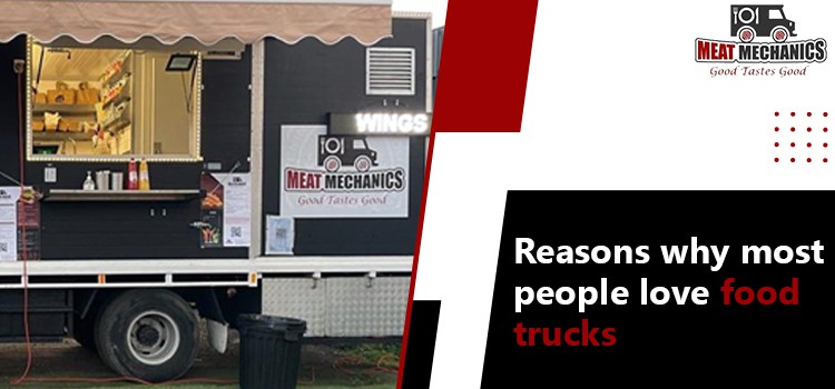 Reasons Why Food Trucks Are The Future of the Food Industry