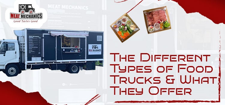 The Different Types of Food Trucks and What They Offer 2023