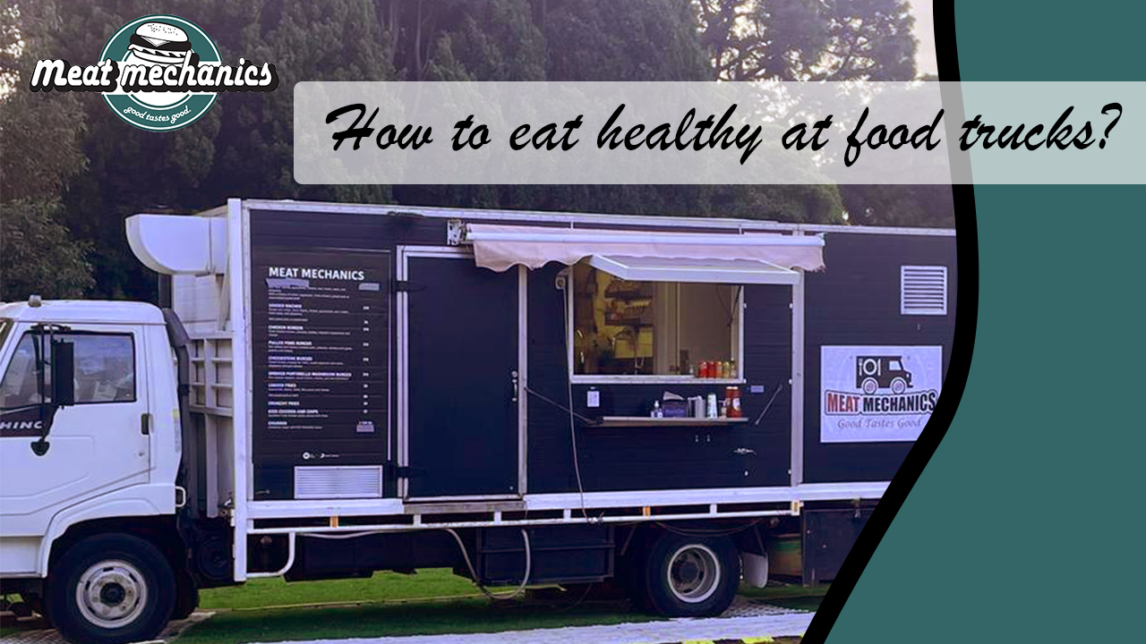 How to eat healthy at food trucks?